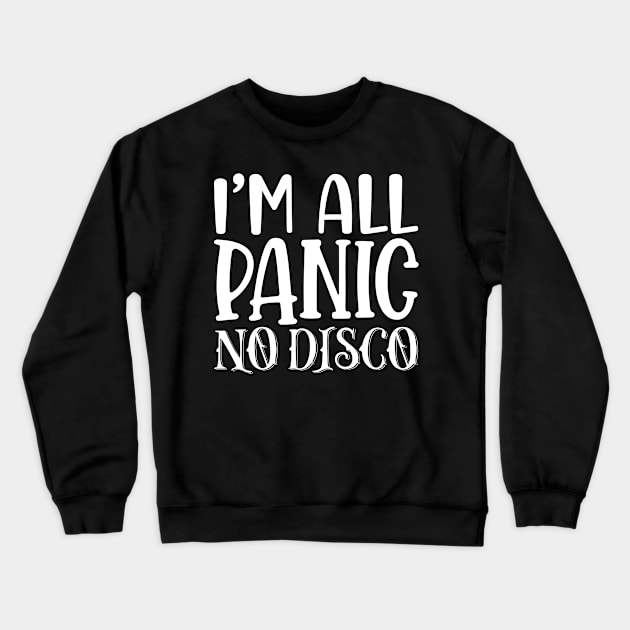 I'M All Panic No Disco Crewneck Sweatshirt by Saimarts